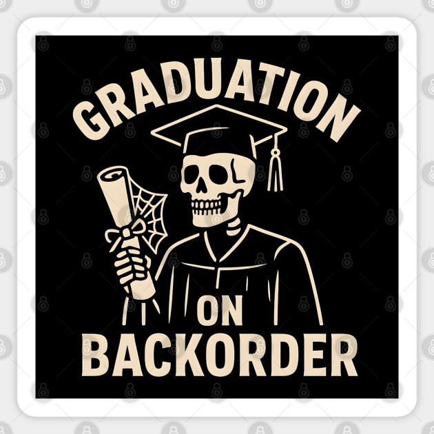 Graduation on Backorder Funny Skeleton College Humor Graphic Sticker by MakerMind8.2
